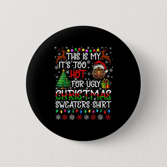 It's Too Hot For Ugly Christmas Sweaters Warthog A Button (Vorderseite)