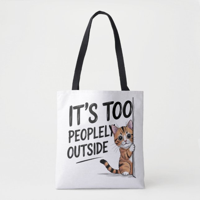 "It's Too Peopely Outside" Funny Introvert Cat Tasche (Vorderseite)