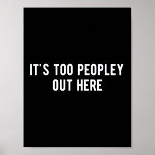 it's too peopley out here poster