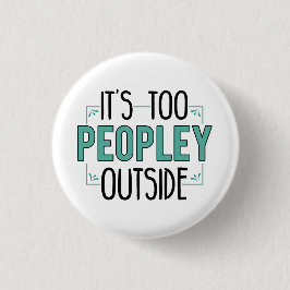 It's Too Peopley Outside Introvert Pandemic Year Button