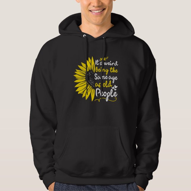 It's Weird Being The Same Age As Old People Cute M Hoodie (Vorderseite)