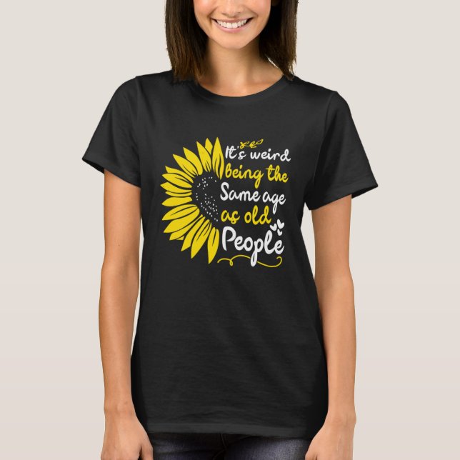 It's Weird Being The Same Age As Old People Cute M T-Shirt (Vorderseite)