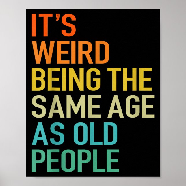 It's Weird Being The Same Age As Old People Husban Poster (Vorne)