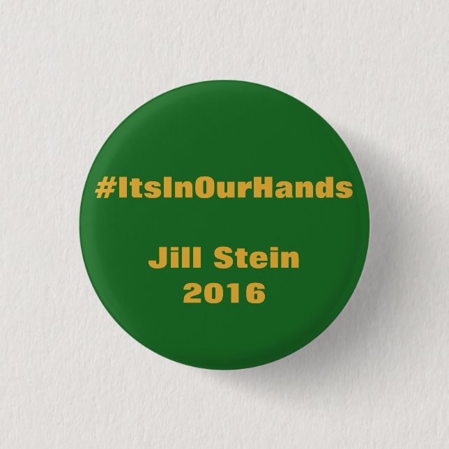 #ItsInOurHands Jill Stein 2016 Button (Vorderseite)