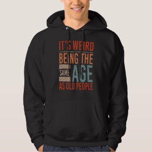 Itu2019s merkwürdig, das gleiche Alter wie alte Me Hoodie