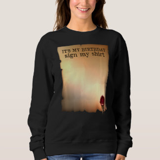 Itu2019s My Birthday Sign My Autograph Birthday P Sweatshirt