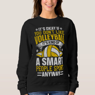 Itu2019s Okay, wenn Sie Donu2019t mögen Volleyball Sweatshirt