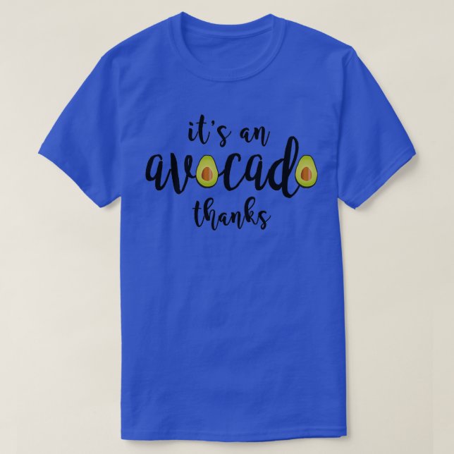 Itx27s an Avocado Danke 3 T-Shirt (Design vorne)