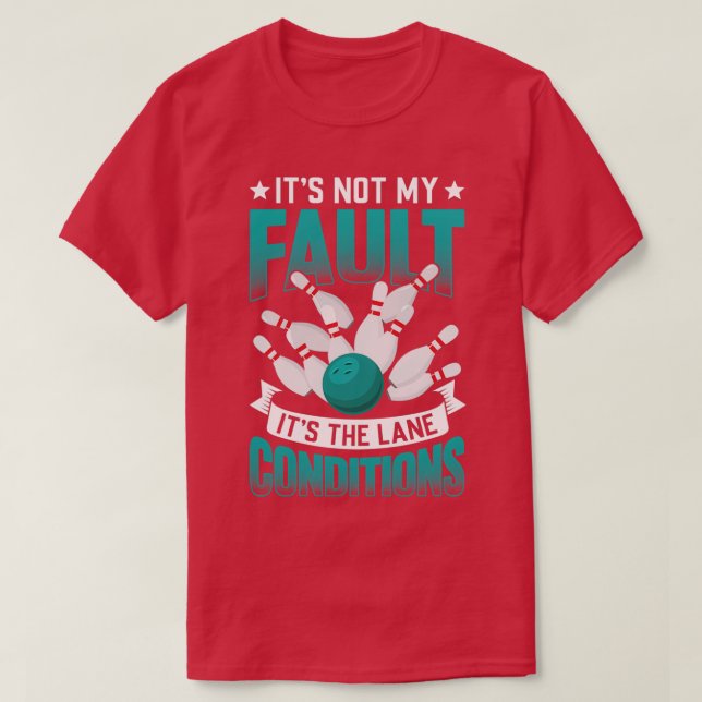 Itx27s Die Spurbedingungen Bowler TenPin Bowling T T-Shirt (Design vorne)