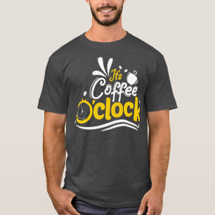Itx27s-Kaffee Ox27Clock-Typografie T-Shirt