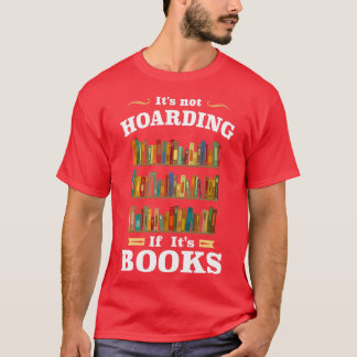 Itx27s ohne Hoarding, wenn Itx27s-Bücher T-Shirt