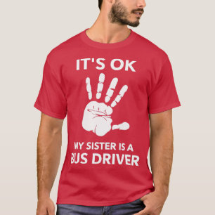 ITx27S OK MEIN SCHWESTER IST EIN BUSTREIBER T-Shirt