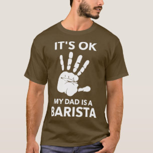 ITx27S OK MEIN VATER IST EIN BARISTA T-Shirt