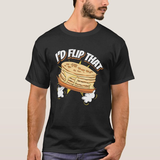 Iu2019d Flip That Baking Maple Syrup Pancake Maker T-Shirt (Vorderseite)