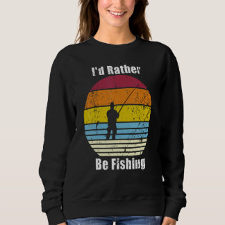 Iu2019d Rather Be Fishing Distressed Sweatshirt