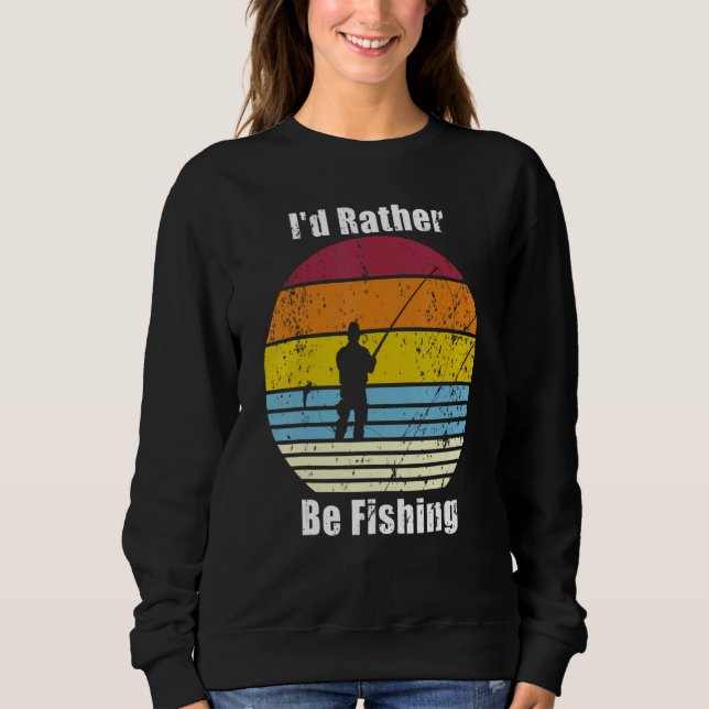 Iu2019d Rather Be Fishing Distressed Sweatshirt (Vorderseite)