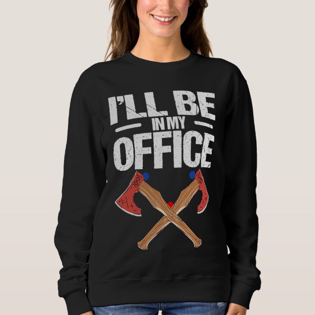 Iu2019ll be in my office Quote for an Axe thrower Sweatshirt (Vorderseite)