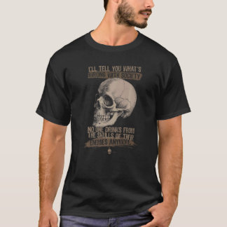 Iu2019ll sagt Ihnen, was mit dem Schädel der Gesel T-Shirt