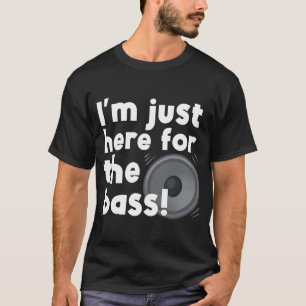 Iu2019m hier für das Bass D&B T-Shirt