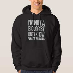 Iu2019m kein Biologe, aber ich weiß, was eine Frau Hoodie