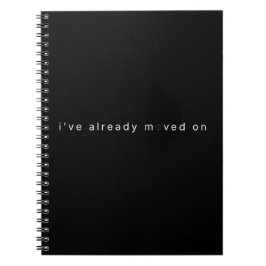 I've Already Moved On Minimalist Black Notebook Notizblock