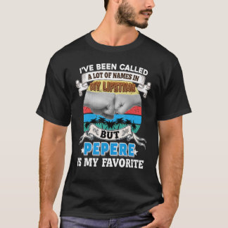 I've Been Called A Lot Of Name But Pepere Is My Fa T-Shirt