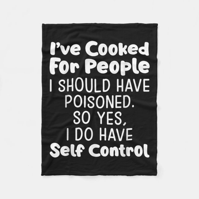 I've Cooked For People I Should Have Isoned So Yes Fleecedecke (Vorderseite)