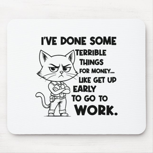 I've Done Some Terrible Things For Money Like Gett Mousepad (Vorne)