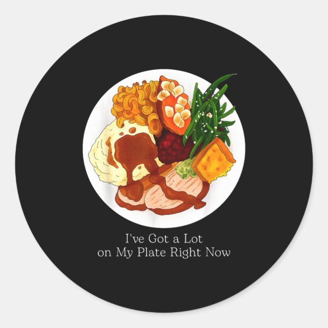 I've Got A Lot On My Plate Food  Runder Aufkleber (Vorderseite)