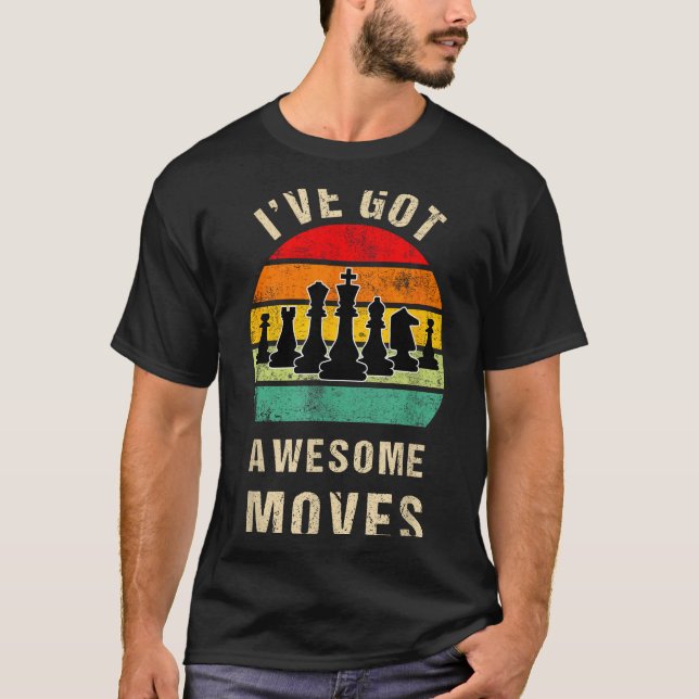 I've Got Awesome Moves Chess Player Funny Chess Pl T-Shirt (Vorderseite)