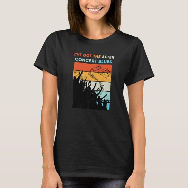 I've Got The After Concert Blues Live Music Premiu T-Shirt (Vorderseite)