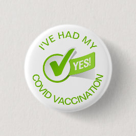 I've Had My COVID Vaccine Pin Button
