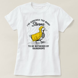 I've Survived Too Many Storms Funny Duck Raincoat T-Shirt