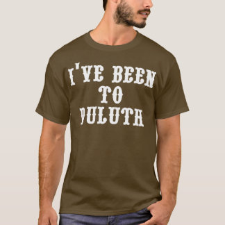 Ive war zu Duluth T-Shirt