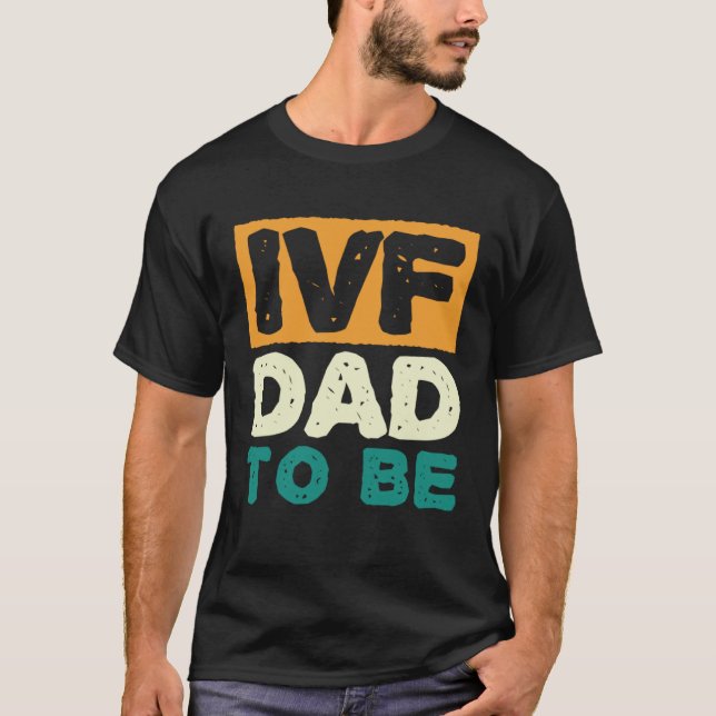 IVF Dad To Be Husband IVF  1 T-Shirt (Vorderseite)