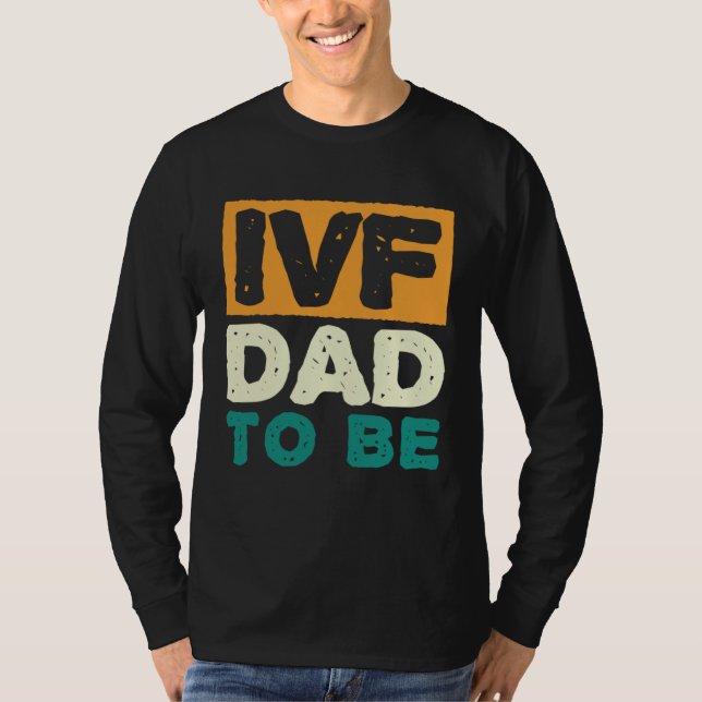 IVF Dad To Be Husband IVF  1 T-Shirt (Vorderseite)