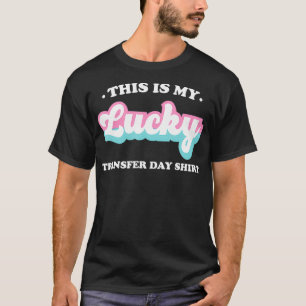 IVF Dies ist mein Glücksspiel Transfer Day Shirt N