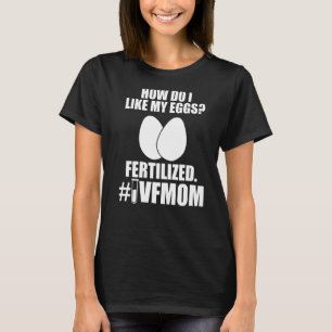 Ivf Survivor Warrior Mama Fertilisation Transfer D T-Shirt