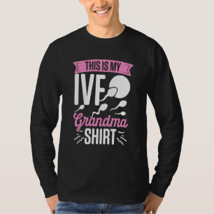 IVF Survivor Warrior Oma Fun Transfer Day Infe T-Shirt
