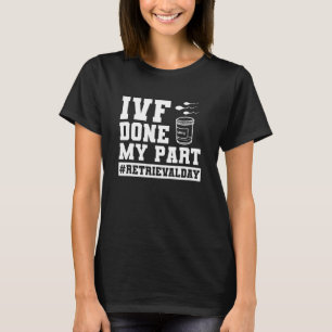 IVF-Übertragungstag der Unfruchtbarkeit IVF Erledi T-Shirt