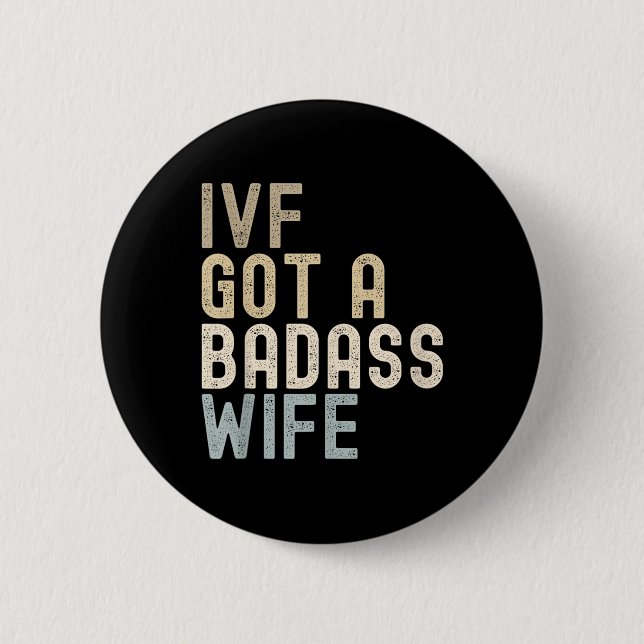 Ivf Vater, IVF Got eine schlechte Ehefrau Button (Vorderseite)