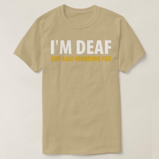 Ix27m Deaf aber auch ignorieren Sie 2 T-Shirt (Design vorne)