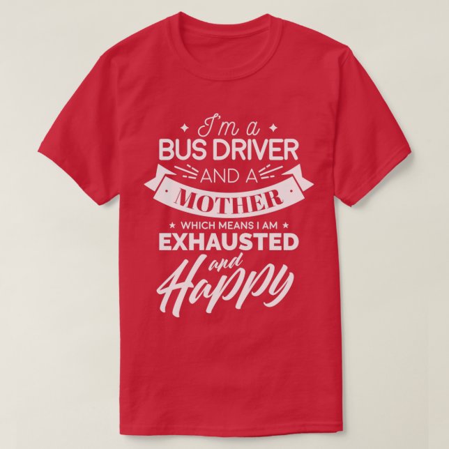Ix27m ein Busfahrer und eine Mutter, was bedeutet, T-Shirt (Design vorne)
