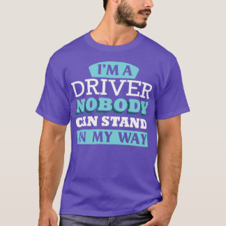 Ix27m ein Fahrer, den mir niemand im Weg stehen ka T-Shirt
