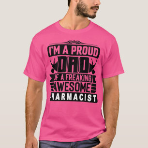 Ix27m ein stolzer Papa eines freakenden Apothekers T-Shirt