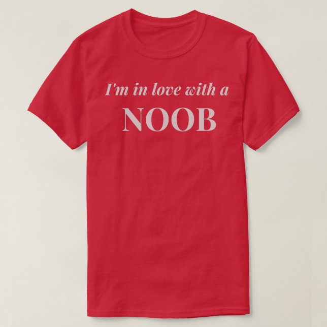 Ix27m in Love with a Noob T-Shirt (Design vorne)