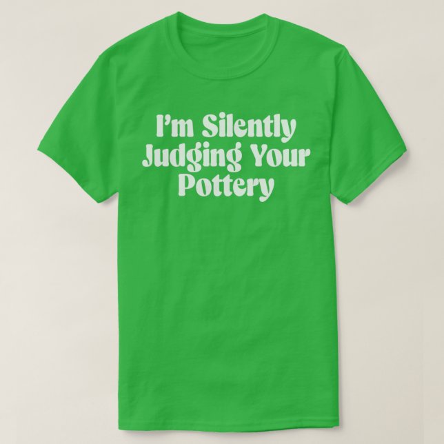 ix27m leise Beurteilung Ihrer Töpferei 1 T-Shirt (Design vorne)
