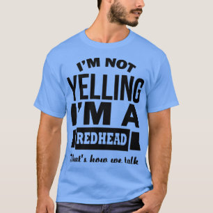 Ix27m nicht schreien ix27m ein Rotkopf, dass x27s T-Shirt