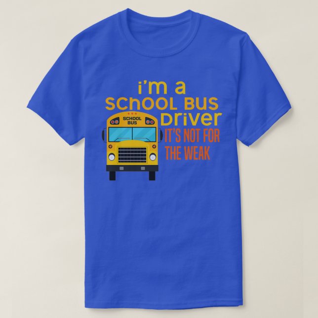 Ix27m Schulbusfahrer itx27s Nicht für schwache AP T-Shirt (Design vorne)