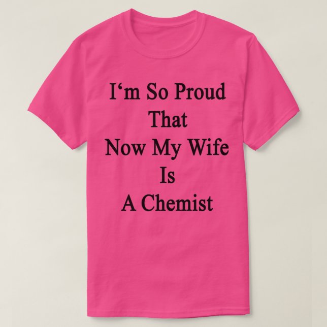 IX27m So Proud That Now My Wife Is A Chemist T-Shirt (Design vorne)